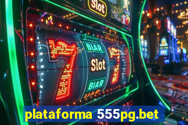 plataforma 555pg.bet