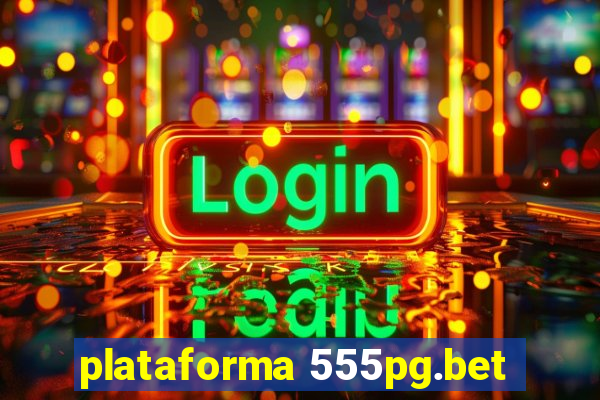 plataforma 555pg.bet