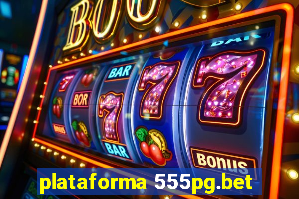 plataforma 555pg.bet