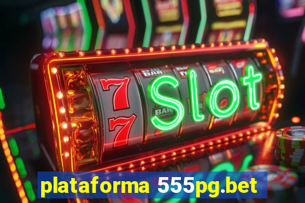 plataforma 555pg.bet