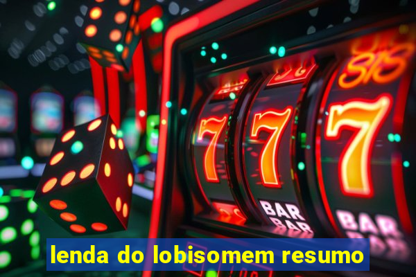 lenda do lobisomem resumo