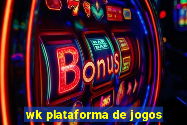 wk plataforma de jogos