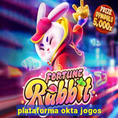 plataforma okta jogos