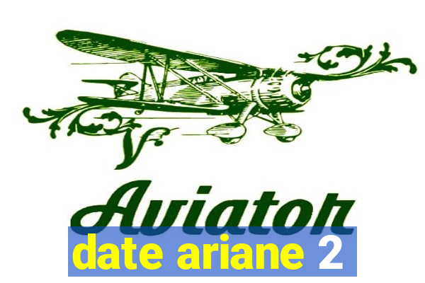 date ariane 2