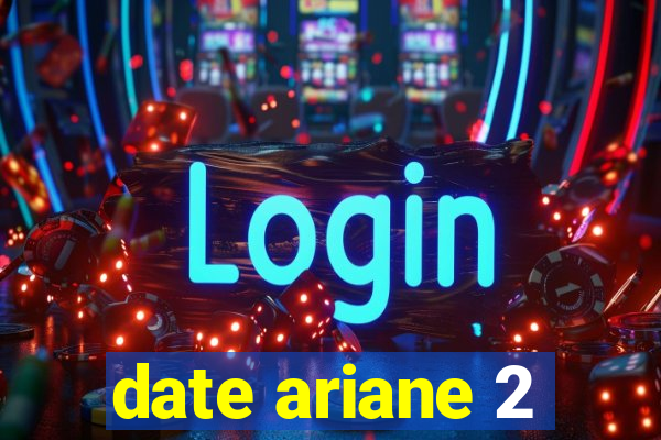 date ariane 2