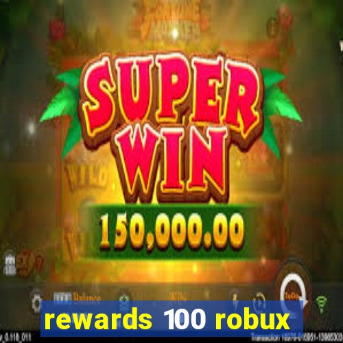 rewards 100 robux