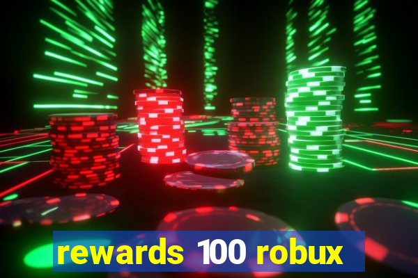 rewards 100 robux