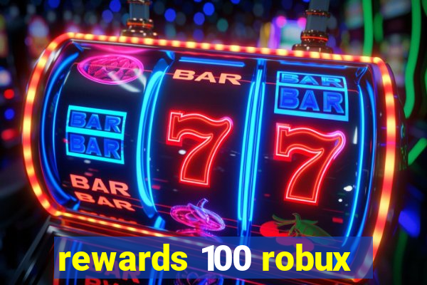 rewards 100 robux