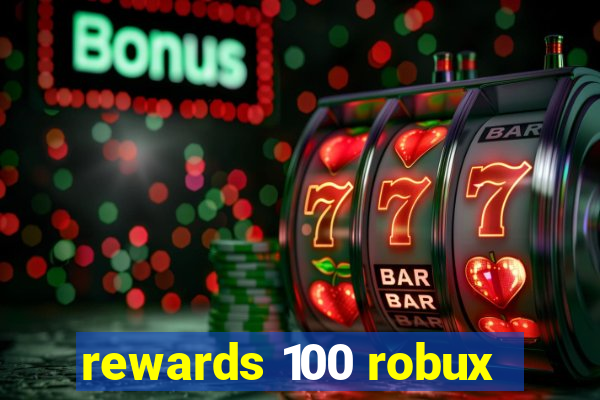 rewards 100 robux