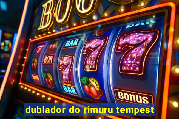 dublador do rimuru tempest