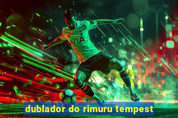 dublador do rimuru tempest