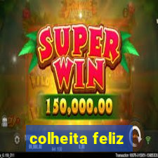 colheita feliz