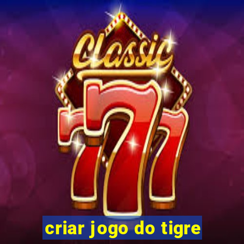 criar jogo do tigre