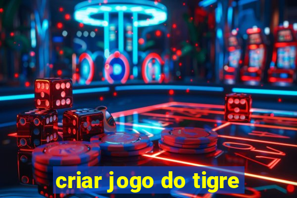 criar jogo do tigre