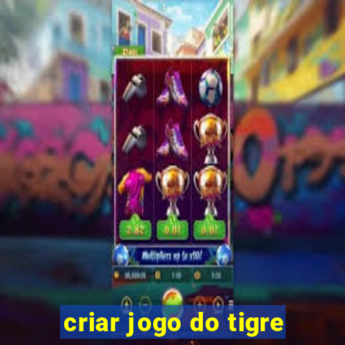 criar jogo do tigre