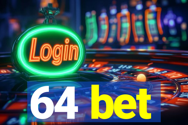 64 bet