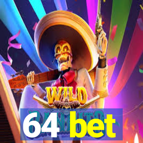 64 bet