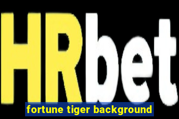 fortune tiger background