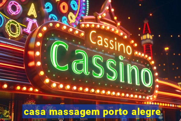 casa massagem porto alegre