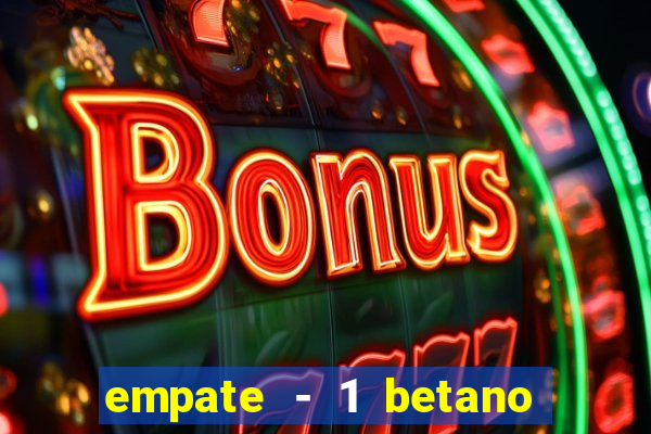 empate - 1 betano o que significa