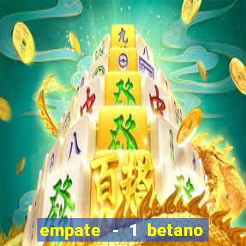 empate - 1 betano o que significa