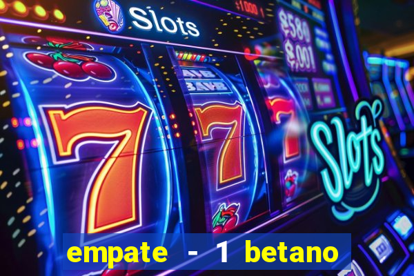 empate - 1 betano o que significa