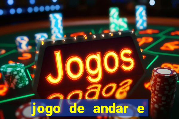 jogo de andar e ganhar dinheiro