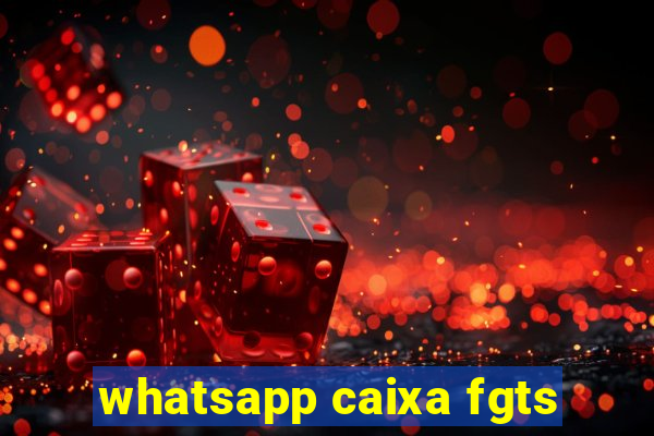 whatsapp caixa fgts