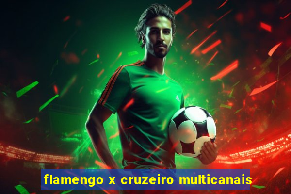 flamengo x cruzeiro multicanais