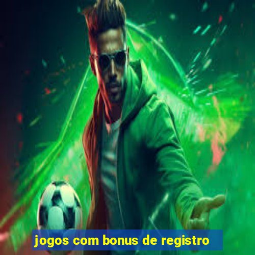 jogos com bonus de registro