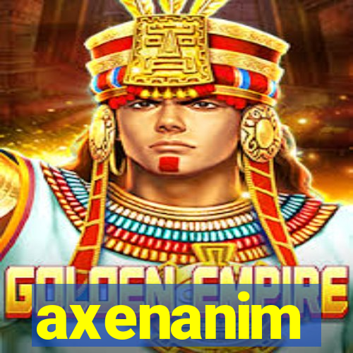 axenanim