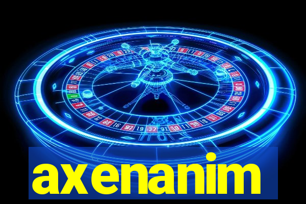 axenanim