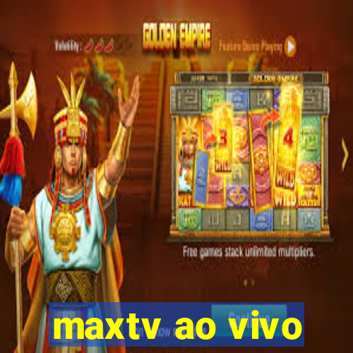 maxtv ao vivo