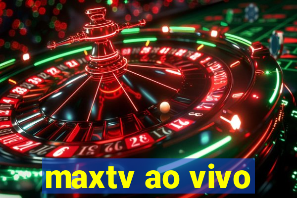 maxtv ao vivo