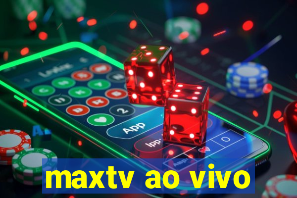 maxtv ao vivo