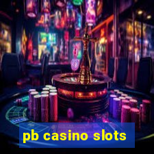 pb casino slots