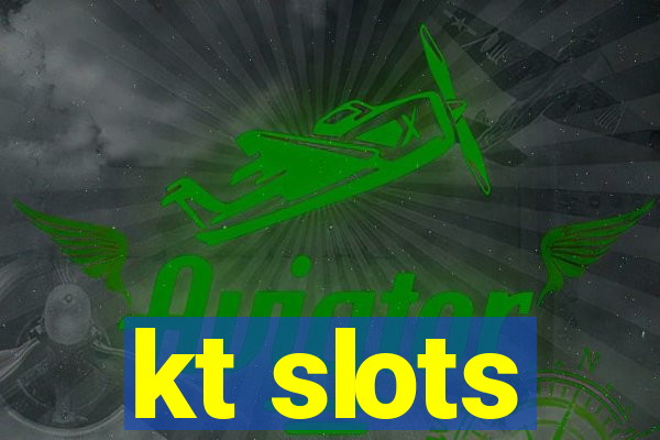 kt slots