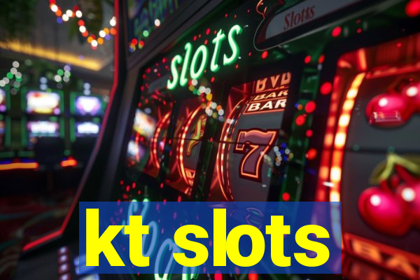 kt slots