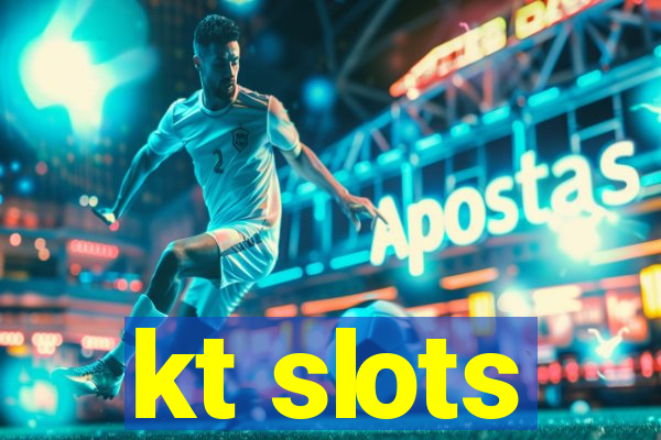 kt slots