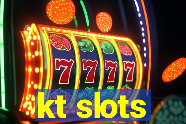 kt slots