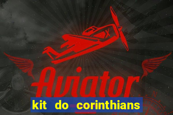 kit do corinthians dls 22