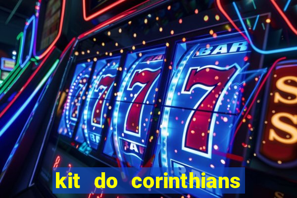 kit do corinthians dls 22