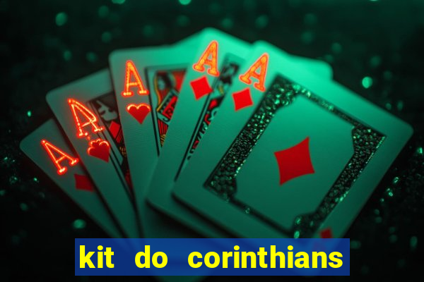 kit do corinthians dls 22