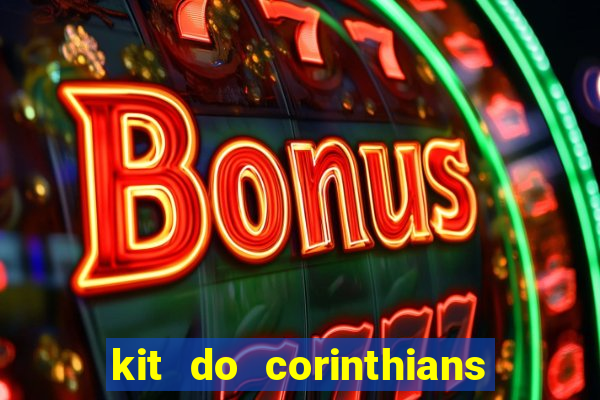 kit do corinthians dls 22