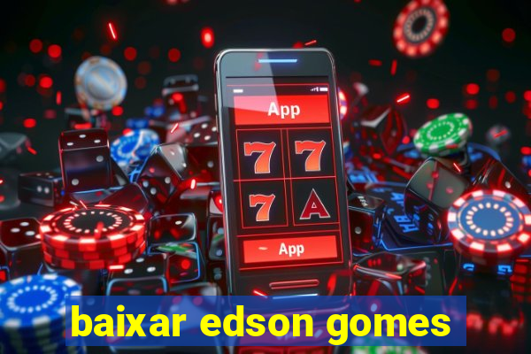 baixar edson gomes