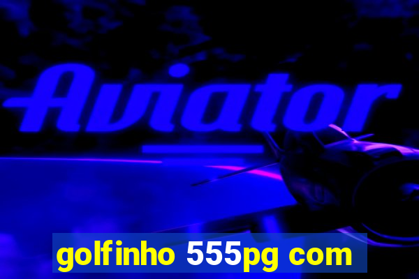 golfinho 555pg com