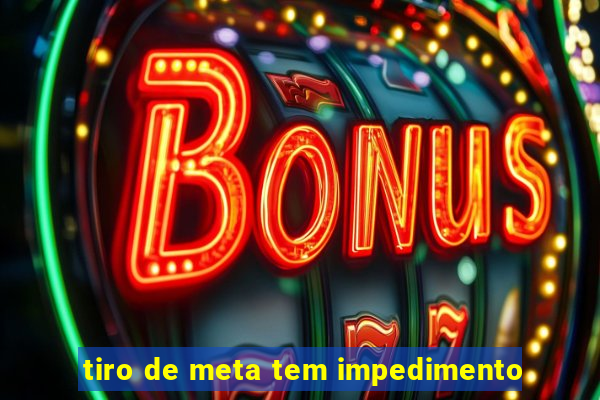 tiro de meta tem impedimento