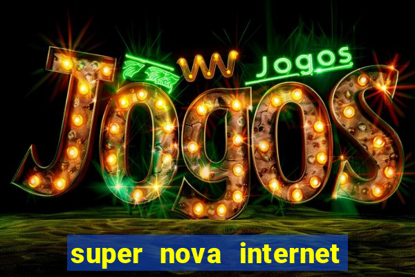 super nova internet 2 via boleto