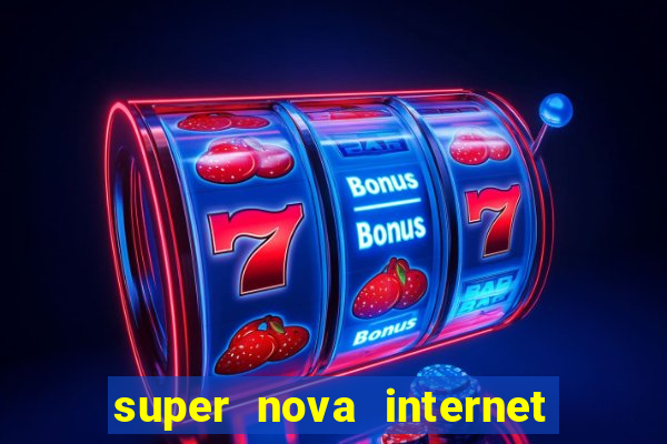 super nova internet 2 via boleto