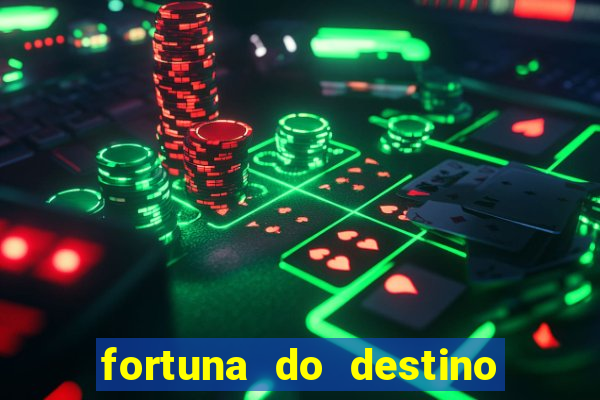 fortuna do destino fortuna do dentinho